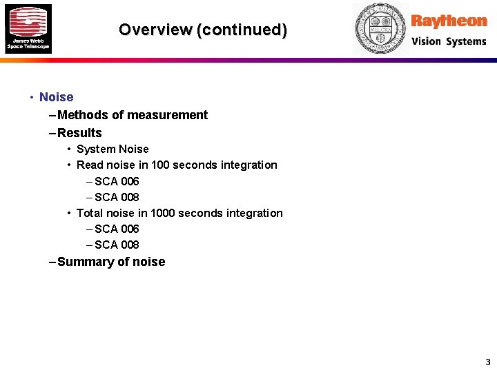 Overview (continued) • Noise – Methods of measurement – Results • System Noise •