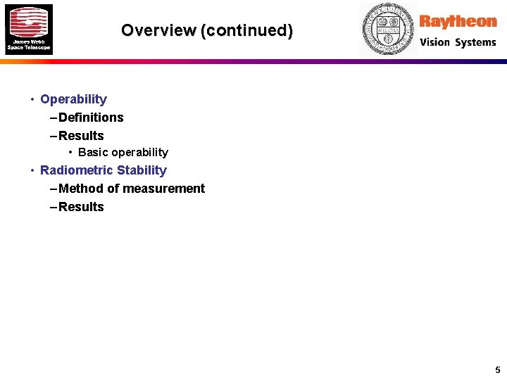 Overview (continued) • Operability – Definitions – Results • Basic operability • Radiometric Stability