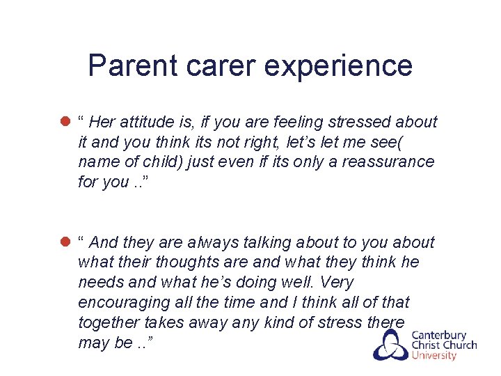 Parent carer experience l “ Her attitude is, if you are feeling stressed about