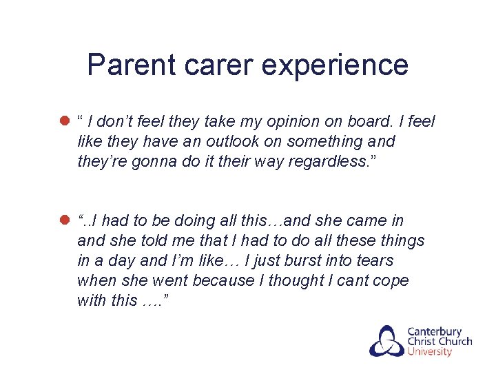 Parent carer experience l “ I don’t feel they take my opinion on board.