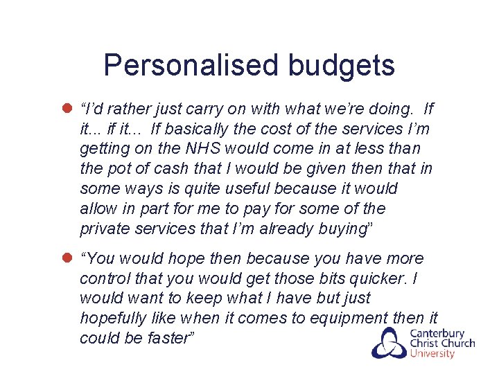 Personalised budgets l “I’d rather just carry on with what we’re doing. If it.