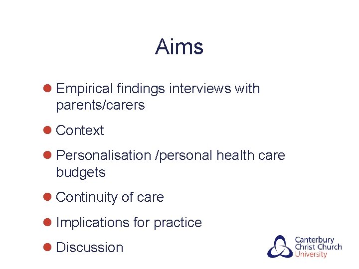 Aims l Empirical findings interviews with parents/carers l Context l Personalisation /personal health care