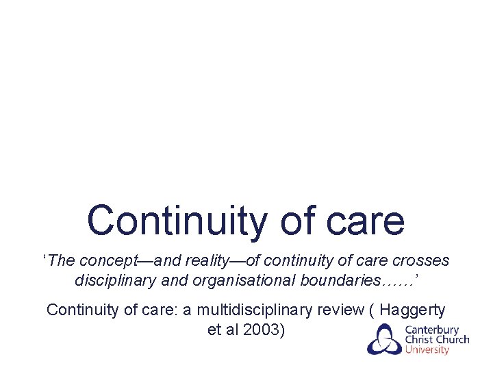 Continuity of care ‘The concept—and reality—of continuity of care crosses disciplinary and organisational boundaries……’