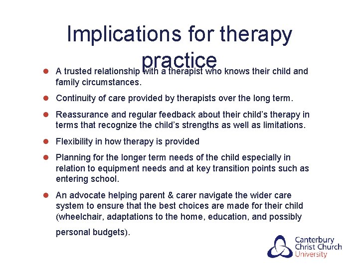 Implications for therapy practice l A trusted relationship with a therapist who knows their