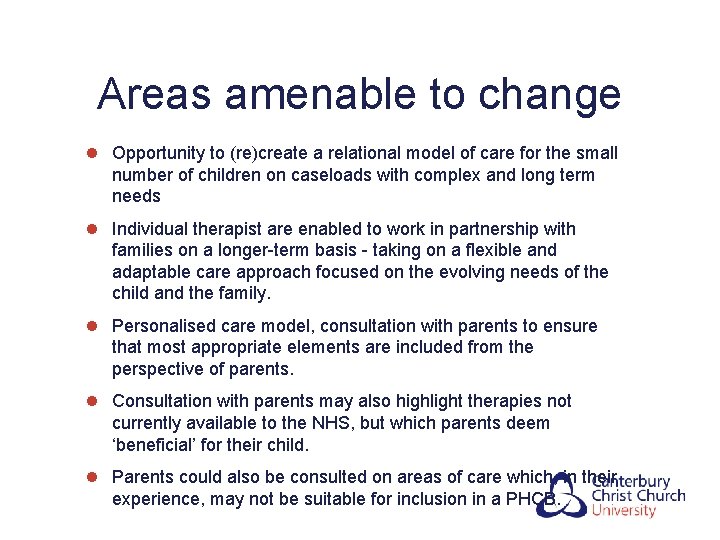 Areas amenable to change l Opportunity to (re)create a relational model of care for