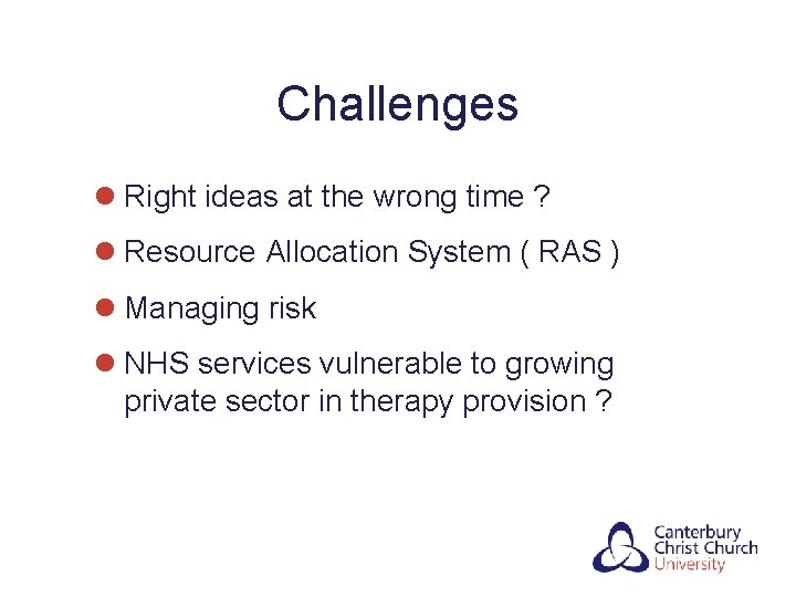 Challenges l Right ideas at the wrong time ? l Resource Allocation System (