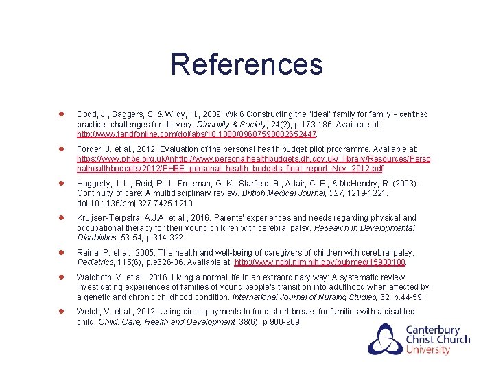 References l Dodd, J. , Saggers, S. & Wildy, H. , 2009. Wk 6