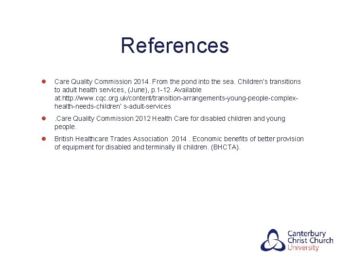 References l Care Quality Commission 2014. From the pond into the sea. Children’s transitions