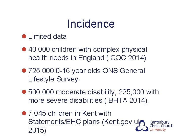 Incidence l Limited data l 40, 000 children with complex physical health needs in