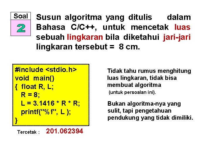 Soal Susun algoritma yang ditulis dalam Bahasa C/C++, untuk mencetak luas sebuah lingkaran bila