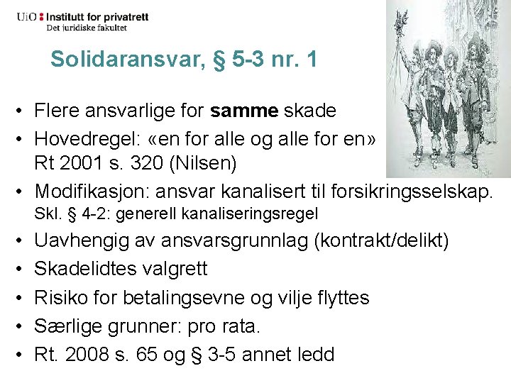 Solidaransvar, § 5 -3 nr. 1 • Flere ansvarlige for samme skade • Hovedregel: