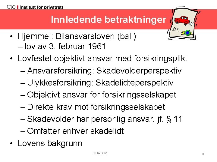 Innledende betraktninger • Hjemmel: Bilansvarsloven (bal. ) – lov av 3. februar 1961 •