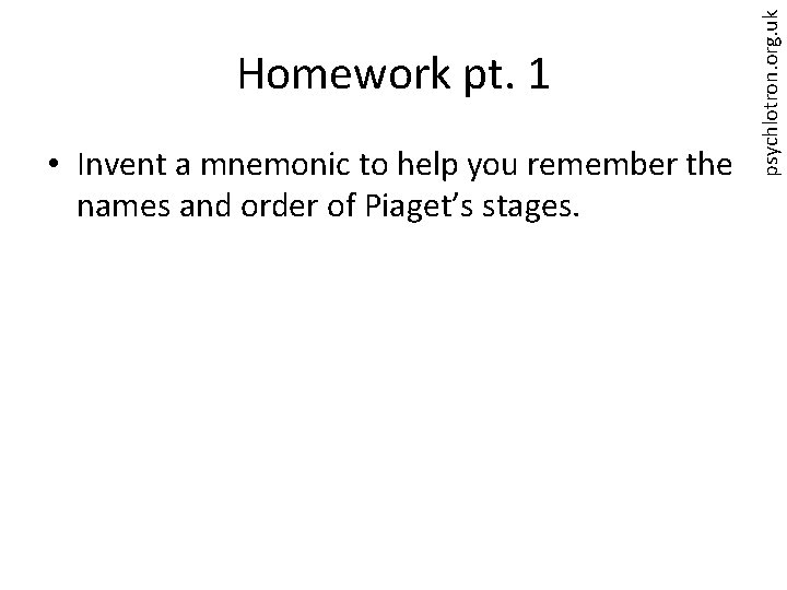  • Invent a mnemonic to help you remember the names and order of