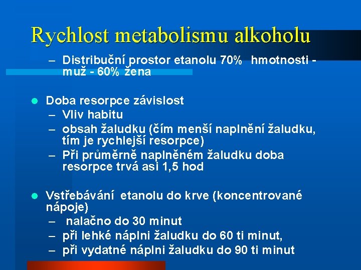 Rychlost metabolismu alkoholu – Distribuční prostor etanolu 70% hmotnosti muž - 60% žena l