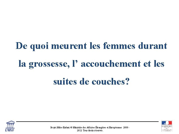 De quoi meurent les femmes durant la grossesse, l’ accouchement et les suites de