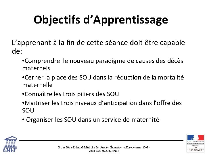 Objectifs d’Apprentissage L’apprenant à la fin de cette séance doit être capable de: •