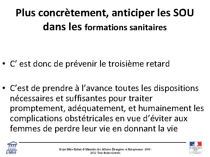 Plus concrètement, anticiper les SOU dans les formations sanitaires • C’ est donc de