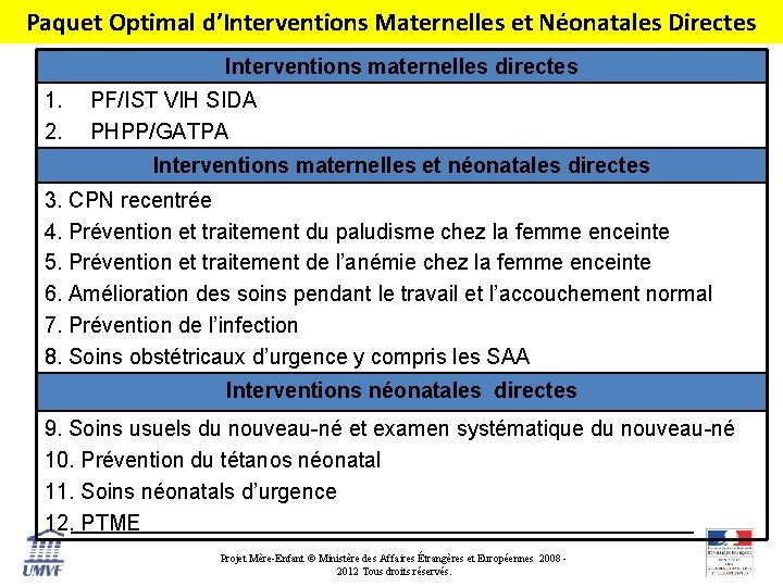 Paquet Optimal d’Interventions Maternelles et Néonatales Directes Interventions maternelles directes 1. 2. PF/IST VIH