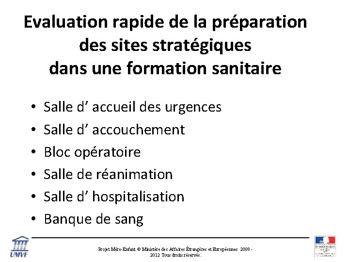 Evaluation rapide de la préparation des sites stratégiques dans une formation sanitaire • •