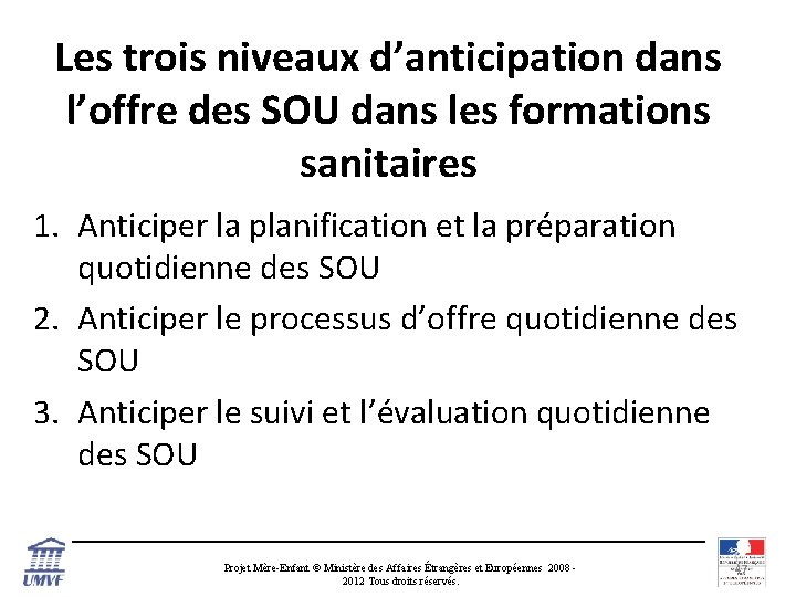 Les trois niveaux d’anticipation dans l’offre des SOU dans les formations sanitaires 1. Anticiper