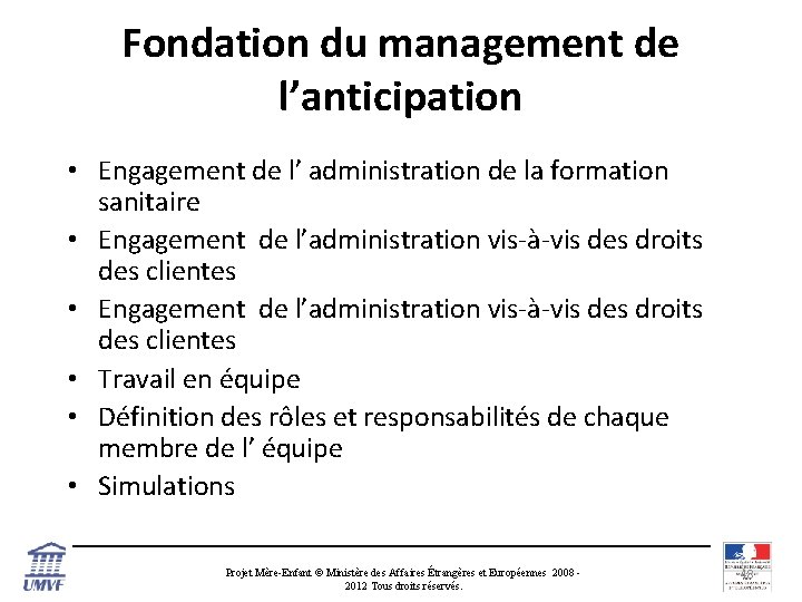 Fondation du management de l’anticipation • Engagement de l’ administration de la formation sanitaire