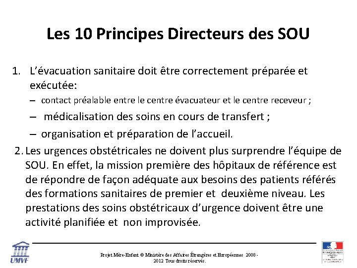 Les 10 Principes Directeurs des SOU 1. L’évacuation sanitaire doit être correctement préparée et