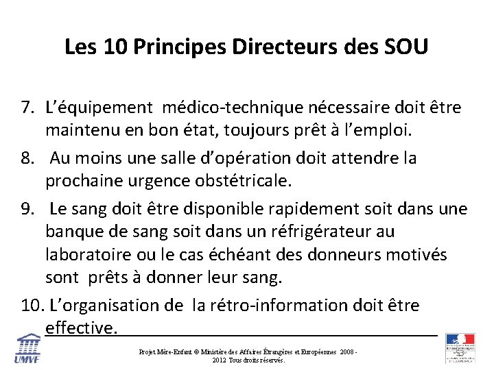 Les 10 Principes Directeurs des SOU 7. L’équipement médico-technique nécessaire doit être maintenu en