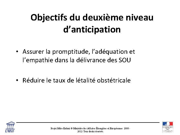 Objectifs du deuxième niveau d’anticipation • Assurer la promptitude, l’adéquation et l’empathie dans la