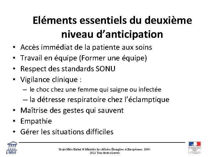 Eléments essentiels du deuxième niveau d’anticipation • • Accès immédiat de la patiente aux