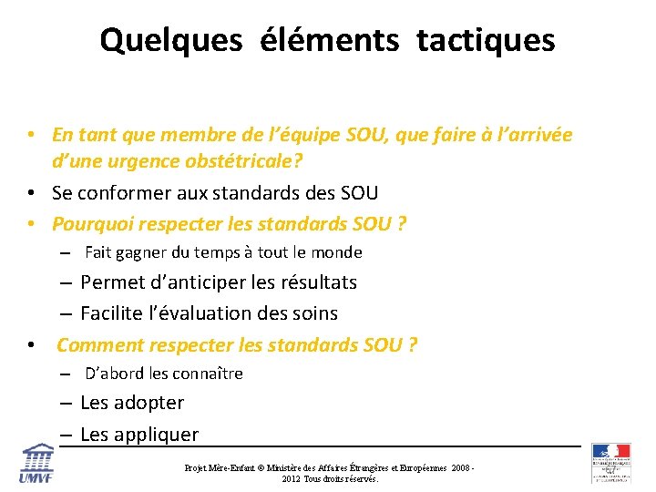 Quelques éléments tactiques • En tant que membre de l’équipe SOU, que faire à