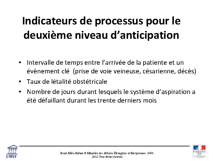 Indicateurs de processus pour le deuxième niveau d’anticipation • Intervalle de temps entre l’arrivée