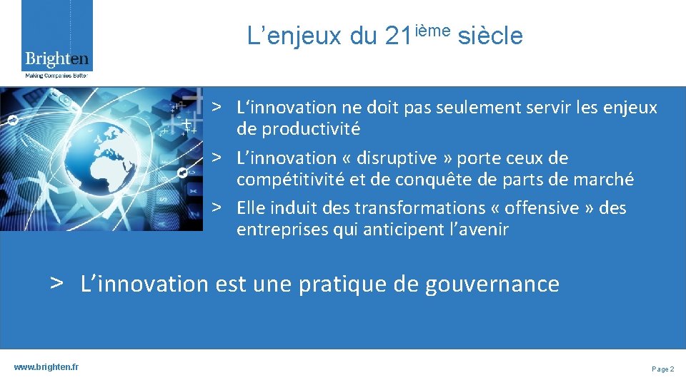 L’enjeux du 21 ième siècle ˃ L‘innovation ne doit pas seulement servir les enjeux