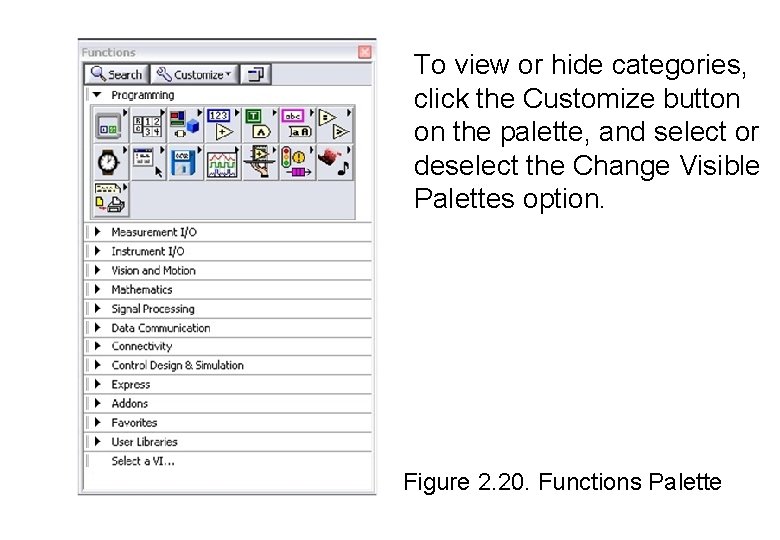 To view or hide categories, click the Customize button on the palette, and select
