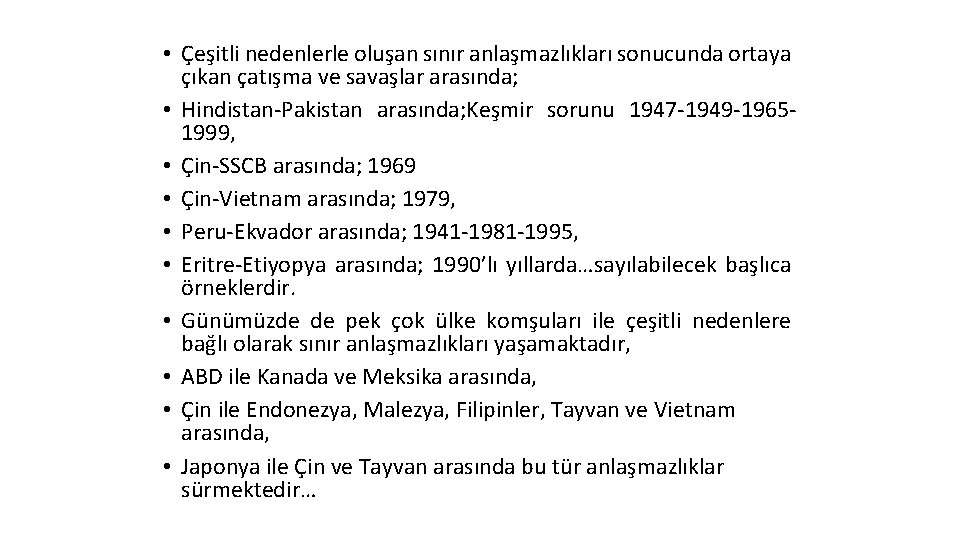  • Çeşitli nedenlerle oluşan sınır anlaşmazlıkları sonucunda ortaya çıkan çatışma ve savaşlar arasında;