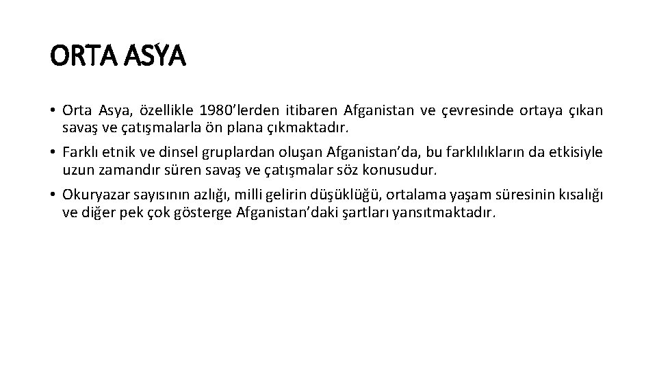 ORTA ASYA • Orta Asya, özellikle 1980’lerden itibaren Afganistan ve çevresinde ortaya çıkan savaş