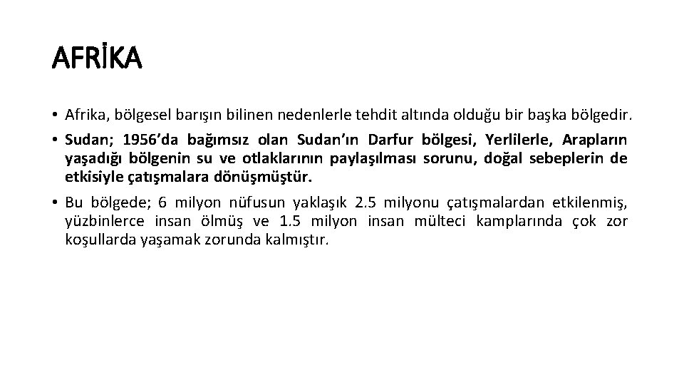 AFRİKA • Afrika, bölgesel barışın bilinen nedenlerle tehdit altında olduğu bir başka bölgedir. •