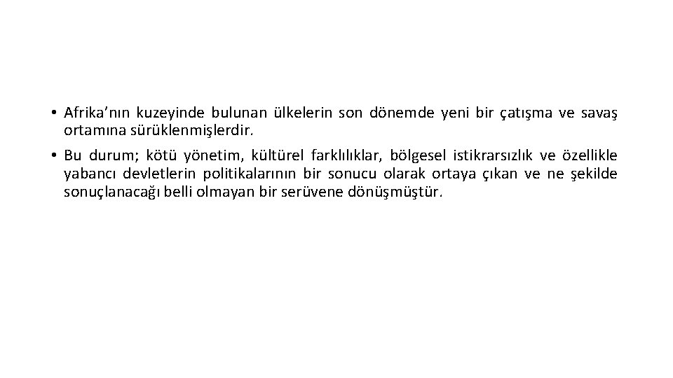  • Afrika’nın kuzeyinde bulunan ülkelerin son dönemde yeni bir çatışma ve savaş ortamına