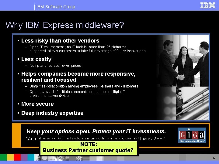 IBM Software Group Why IBM Express middleware? § Less risky than other vendors –