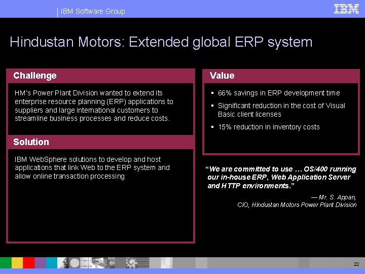 IBM Software Group Hindustan Motors: Extended global ERP system Challenge Value HM’s Power Plant