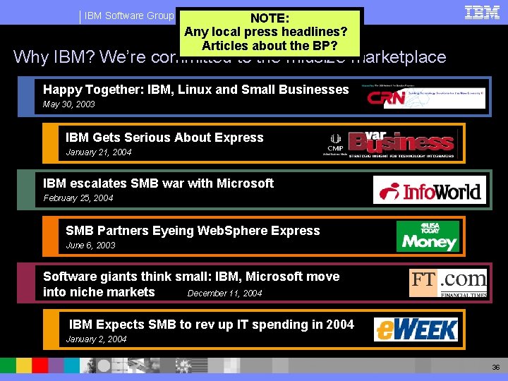 IBM Software Group NOTE: Any local press headlines? Articles about the BP? Why IBM?