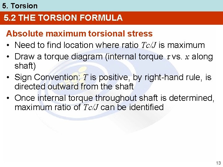 5. Torsion 5. 2 THE TORSION FORMULA Absolute maximum torsional stress • Need to