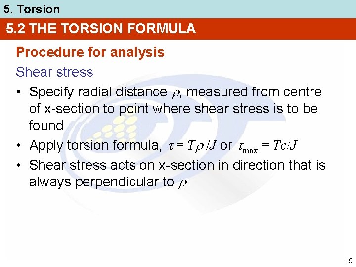 5. Torsion 5. 2 THE TORSION FORMULA Procedure for analysis Shear stress • Specify