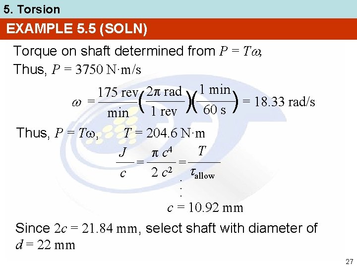 5. Torsion EXAMPLE 5. 5 (SOLN) Torque on shaft determined from P = T