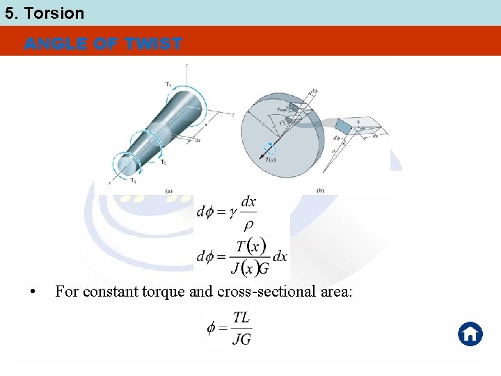 5. Torsion ANGLE OF TWIST • For constant torque and cross-sectional area: 