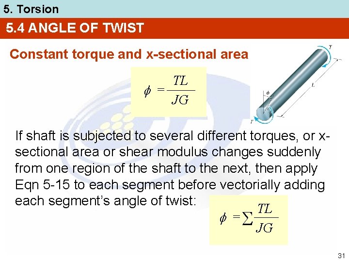 5. Torsion 5. 4 ANGLE OF TWIST Constant torque and x-sectional area TL =