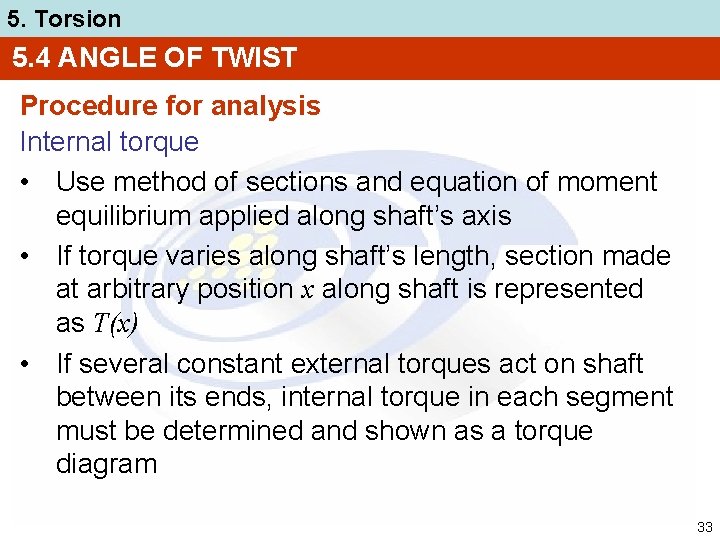 5. Torsion 5. 4 ANGLE OF TWIST Procedure for analysis Internal torque • Use