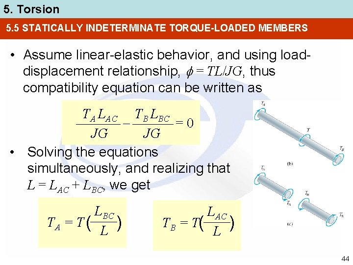 5. Torsion 5. 5 STATICALLY INDETERMINATE TORQUE-LOADED MEMBERS • Assume linear-elastic behavior, and using