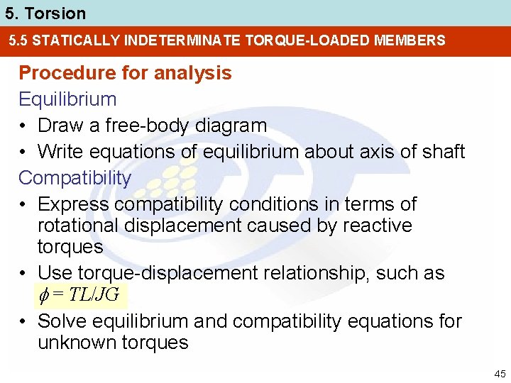 5. Torsion 5. 5 STATICALLY INDETERMINATE TORQUE-LOADED MEMBERS Procedure for analysis Equilibrium • Draw