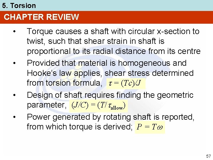 5. Torsion CHAPTER REVIEW • • Torque causes a shaft with circular x-section to