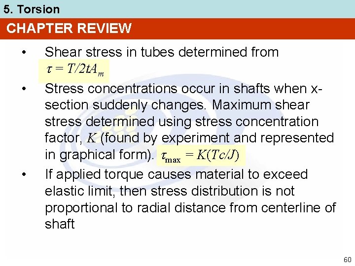 5. Torsion CHAPTER REVIEW • • • Shear stress in tubes determined from =